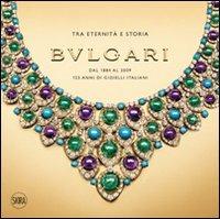 Bulgari. Tra eternità e storia. Dal 1884 al 2009 125 anni di gioielli italiani - copertina