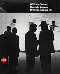 William Xerra. Grande tavola. Milano Poesia 90 - Ivo Iori,Lucia Miodini - copertina