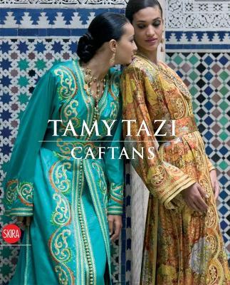 Tamy Tazi. Caftans. Ediz. inglese e francese - Nadia Tazi,Daniel Rey - copertina