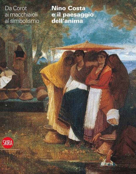 Nino Costa e il paesaggio dell'anima. Da Corot ai macchiaioli - Francesca Dini,Stefania Frezzotti - 4