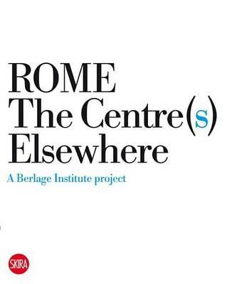 Rome. The Centre(s) elsewhere - P. Vittorio Aureli,Martino Tattara,Gabriele Mastrigli - copertina