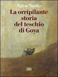 La orripilante storia del teschio di Goya - Juan A. Gaya Nuño - copertina