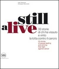 Still alive. 33 storie di chi ha vissuto e vinto la lotta contro il cancro. Ediz. italiana e inglese - Ugo Pastorino,Gianfranco Maraniello - copertina
