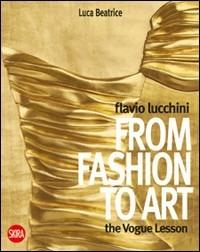 Flavio Lucchini from Fashion to Art. Ediz. illustrata - Luca Beatrice,Gisella Borioli - copertina