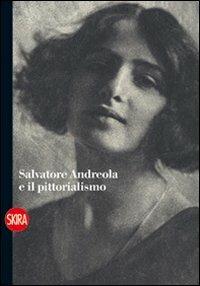 Salvatore Andreola e il pittorialismo - copertina