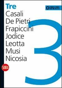 Tre. Casali, De Pietri, Frapiccini, Jodice, Leotta, Musi, Nicosia. Ediz. illustrata - copertina