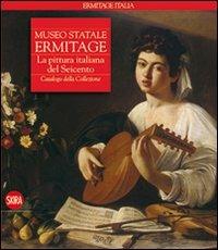 Museo statale Ermitage. La pittura italiana del Seicento. Catalogo della collezione. Ediz. illustrata - copertina