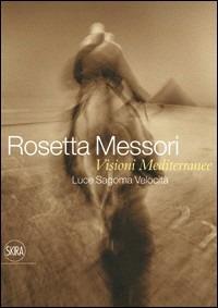 Visioni mediterranee. Luce sagoma velocità. Ediz. italiana e inglese - Rosetta Messori - copertina