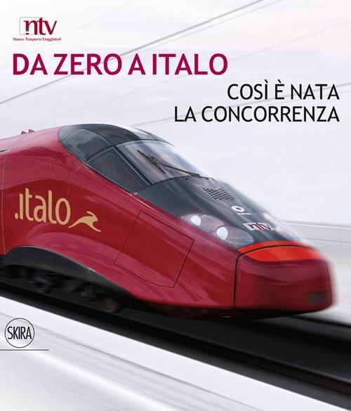 Da zero a Italo. Così è nata la concorrenza. Ediz. italiana e inglese - Stefano Ferrio - copertina