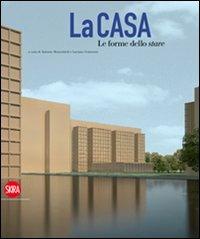 La casa. Le forme dello stare. Ediz. illustrata - copertina
