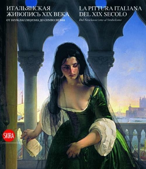 La pittura italiana del XIX secolo. Dal Neoclassicismo al Simbolismo. Ediz. italiana e russa - copertina