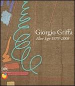 Giorgio Griffa. Alter ego 1979-2008. Ediz. illustrata