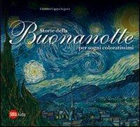 Storie della buonanotte per sogni coloratissimi. Ediz. illustrata - Cristina Cappa Legora - copertina