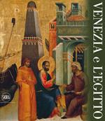 Venezia e l'Egitto. Ediz. illustrata