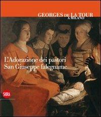 Georges de La Tour a Milano. L'adorazione dei pastori. San Giuseppe falegname. Ediz. italiana, inglese e francese - copertina