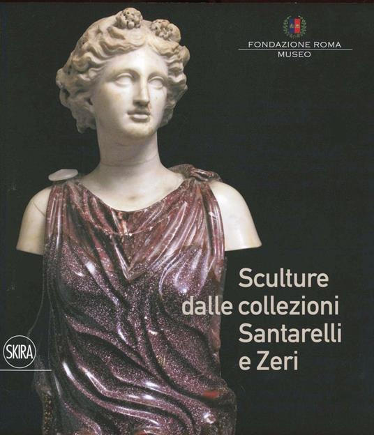 Sculture dalle collezioni Santarelli e Zeri - copertina