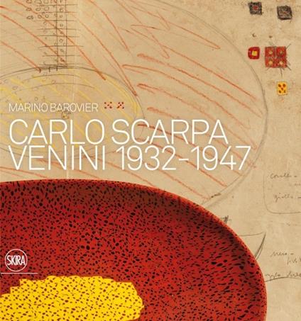 Carlo Scarpa. Venini 1932-1947 - Marino Barovier - copertina