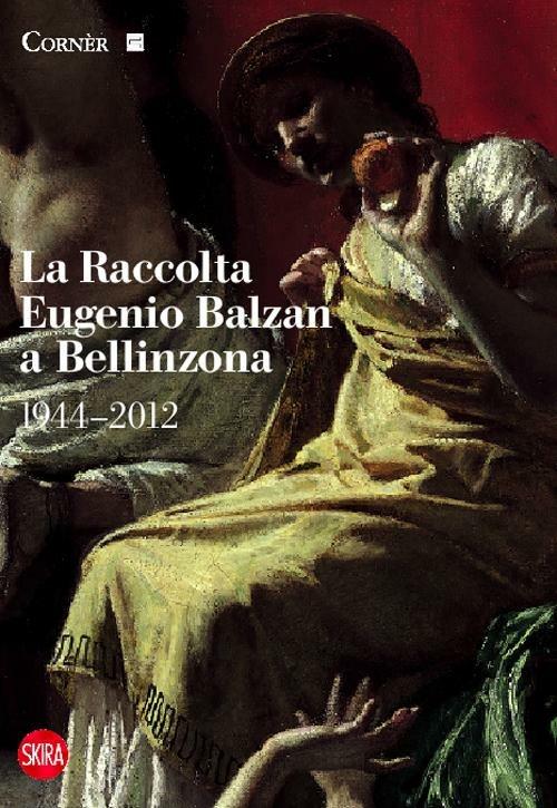 La raccolta Eugenio Balzan a Bellinzona 1944-2012. Ediz. illustrata - Giovanna Ginex,Anna Lisa Galizia - copertina