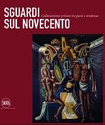 Sguardi sul Novecento. Collezionismo privato tra gusto e tendenza. Ediz. illustrata