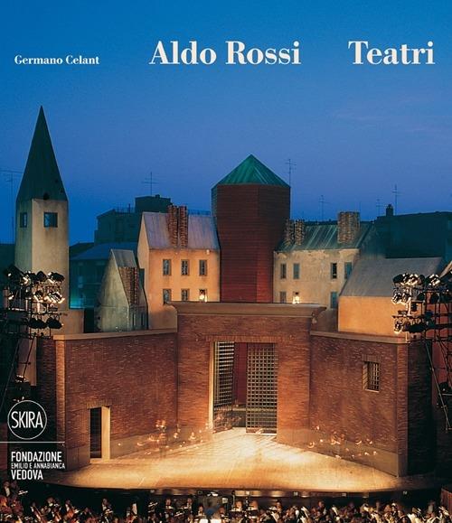 Aldo Rossi. Teatri - Germano Celant - copertina