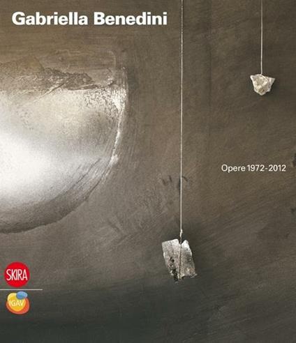 Gabriella Benedini. Opere 1972-2012 - copertina