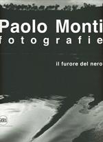 Paolo Monti. Fotografie. Il furore del nero