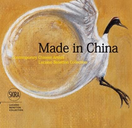 Made in China. Contemporary chinese artists. Luciano Benetton Collection. Ediz. italiana, inglese e cinese - Luciano Benetton,Meg Maggio,Wang Chuan - copertina