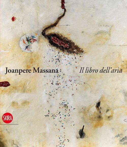 Joanpere Massana. Il libro dell'aria. Ediz. italiana, inglese e castigliana - Stefano Castelli,Arnau Puig - copertina