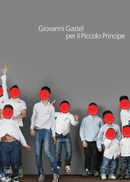Giovanni Gastel per il Piccolo Principe. Ediz. illustrata - copertina