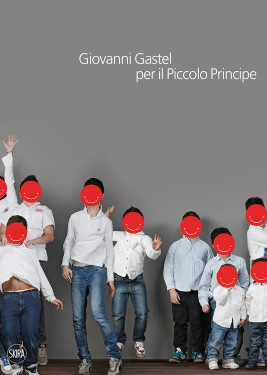 Giovanni Gastel per il Piccolo Principe. Ediz. illustrata - copertina