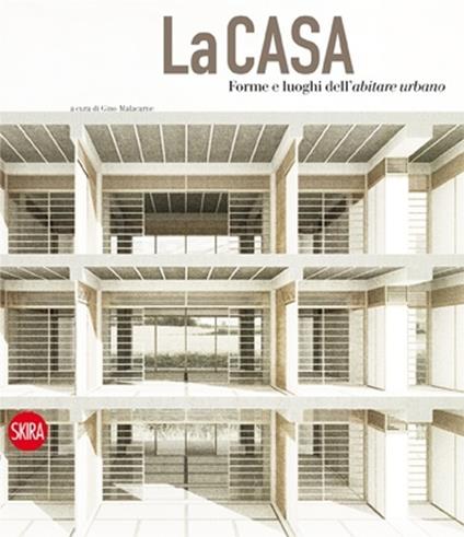 La casa. Forme e luoghi dell'abitare urbano. Ediz. italiana e inglese - copertina