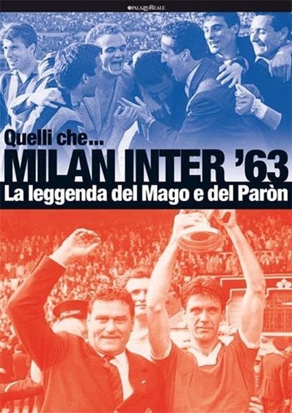 Quelli che... Milan Inter '63. La leggenda del Mago e del Pàron. Ediz. illustrata - copertina