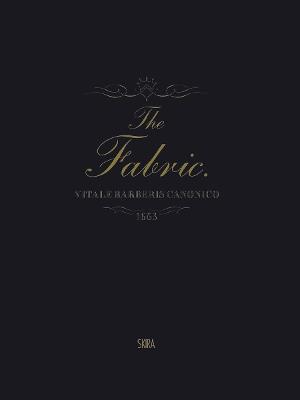 The Fabric. Vitale Barberis Canonico (1663-2013). Ediz. illustrata - copertina