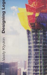 Vasily Klyukin. Designing legends. Ediz. illustrata