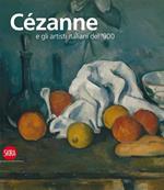 Cézanne e gli artisti italiani del '900. Ediz. illustrata