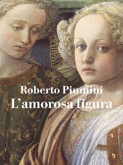 L' amorosa figura - Roberto Piumini - copertina