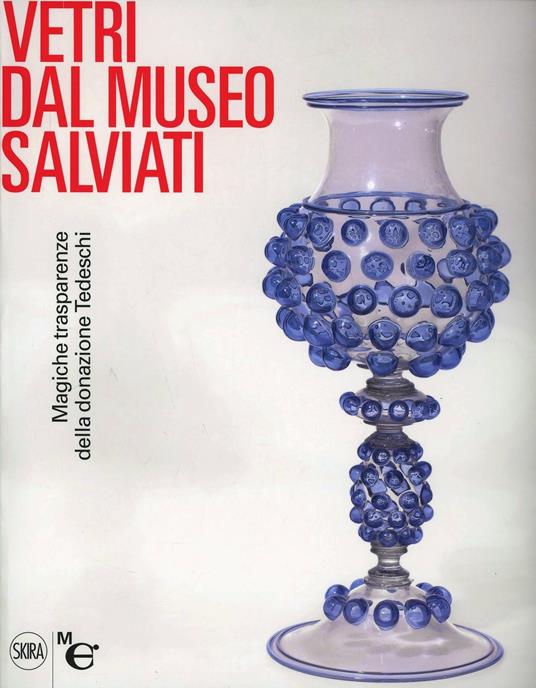 Vetri dal Museo Salviati. Magiche trasparenze dalla donazione Tedeschi. Ediz. illustrata - Rosa Barovier Mentasti - copertina