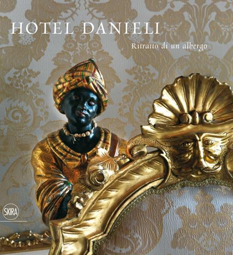 Hotel Danieli. Ritratto di un albergo. Ediz. italiana e inglese - Eugenio Alberti Schatz,Massimo Listri - copertina