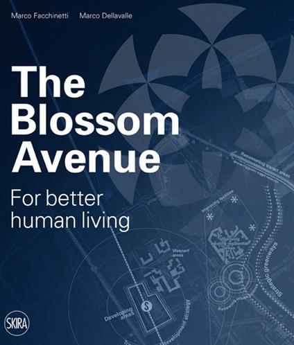 The Blossom Avenue. For better human living. Ediz. italiana - Marco Facchinetti,Marco Dellavalle - copertina