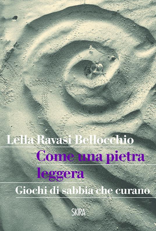 Come una pietra leggera. Giochi di sabbia che curano - Lella Ravasi Bellocchio - ebook