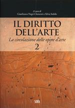 Il diritto dell'arte. Vol. 2: La circolazione delle opere d'arte