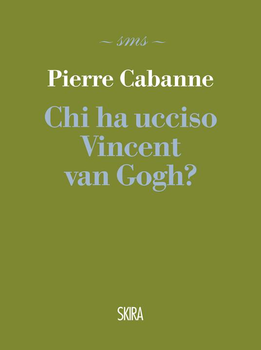 Chi ha ucciso Vincent van Gogh? - Pierre Cabanne - ebook