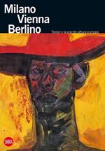 Milano Vienna Berlino. Testori e la grande pittura europea. Ediz. illustrata