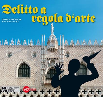 Delitto a regola d'arte. Caccia al colpevole a Palazzo Ducale - Cristina Gazzola,Chiara Miotto - copertina