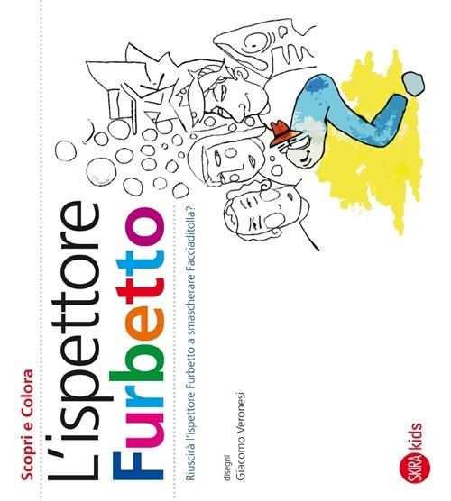 L'ispettore Furbetto. Scopri e colora - Cristina Cappa Legora,Giacomo Veronesi - copertina