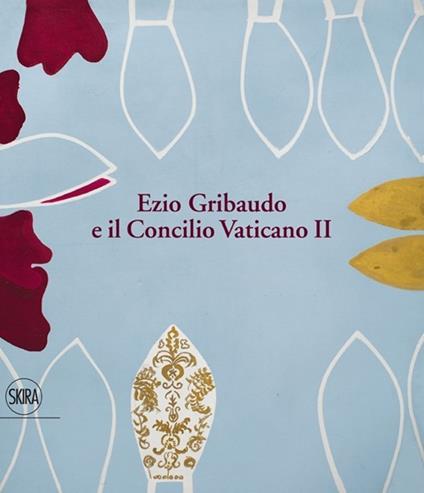 Ezio Gribaudo e il Concilio Vaticano II. Tra l'imperatore santo e papa Wojtyla - copertina