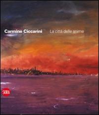 Carmine Ciccarini. La città delle anime. Ediz. italiana e inglese - copertina