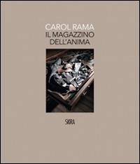 Carol Rama. Il magazzino dell'anima. Ediz. illustrata - Bepi Ghiotti,Maria Cristina Mundici - copertina