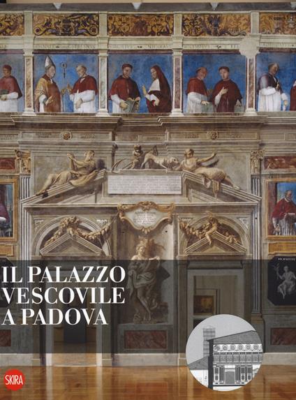 Il Palazzo vescovile a Padova. Ediz. a colori - copertina