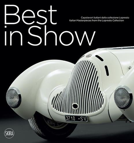 Best in Show. Capolavori italiani dalla collezione Lopresto. Ediz. italiana e inglese - copertina